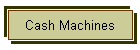 Cash Machines