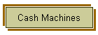 Cash Machines