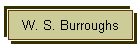 W. S. Burroughs